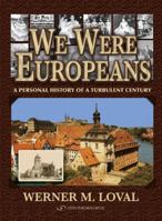 We Were Europeans. A Personal History of a Turbulent Century 1093209747 Book Cover