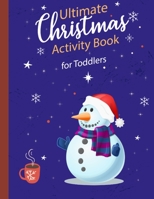 Ultimate Christmas Activity Book for Toddlers: Christmas coloring book for kids Ages 2-4 / 4-8 - Fun Children's Christmas Gift or Present for Toddlers & Kids - Beautiful Pages to Color Including Santa B08M83X1RN Book Cover