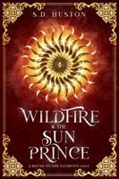 Wildfire & the Sun Prince: A Spicy Enemies to Lovers Fae Romance of Arranged Marriage and Forbidden Desire (a BOUND TO THE ELEMENTS story) 1962761118 Book Cover