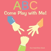 ABC Come Play with Me! B08GFYDZN9 Book Cover