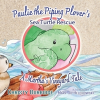 Paulie the Piping Plover's Sea Turtle Rescue: A Martha's Vineyard Tale 1954039336 Book Cover