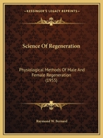 Science Of Regeneration: Physiological Methods Of Male And Female Regeneration 1169829589 Book Cover