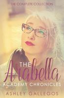 The Arabella Academy Chronicles: The Complete Collection 154051076X Book Cover