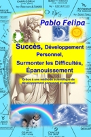 Succès, Développement Personnel, Surmonter les Difficultés, Épanouissement (French Edition) B0HGS7Y9H8 Book Cover
