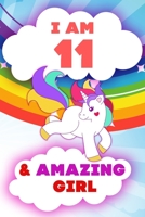 I am 11 and Amazing Girl, Happy Birthday Gift, 11 Years Old Unicorn Journal Notebook for Girls: 120 Pages, 6x9, Soft Cover, Matte Finish, Lined Journal Notebook for Girls, Gift 167426982X Book Cover