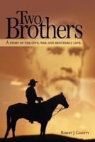 Two Brothers: A Story of the Civil War and Brotherly Love 1477225609 Book Cover
