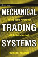 Mechanical Trading Systems: Pairing Trader Psychology with Technical Analysis (Wiley Trading) 0471654353 Book Cover