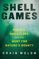 Shell Games: Rogues, Smugglers, and the Hunt for Nature's Bounty 0061537144 Book Cover