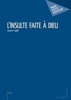 L'Insulte faite à Dieu (French Edition) 2342054246 Book Cover
