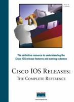 Map of Cisco Ios Software Releases: Cisco Ios Releases : The Complete Reference 1578701791 Book Cover