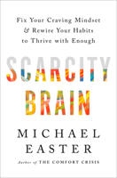 The Scarcity Brain: Fix Your Craving Mindset, Stop Chasing More, and Rewire Your Habits to Thrive with Enough 0593236629 Book Cover
