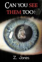 Can You See Them Too 1479775193 Book Cover