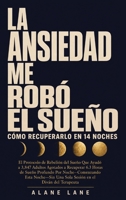 La Ansiedad Me Robó El Sueño Cómo Recuperarlo En 14 Noches: El Protocolo de Rebelión del Sueño Que Ayudó a 3,847 Adultos Agotados a Recuperar 6.3 ... en el Diván del Terapeuta (Spanish Edition) B0HCYHKMNL Book Cover