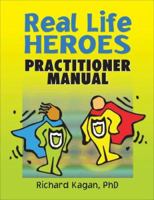 Real Life Heroes: Practitioner's Manual 0789029529 Book Cover