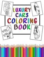 luxury cars coloring book: A Coloring Adventure for Creative Children and Adults B08YQJCZJD Book Cover