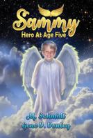 Sammy: Hero at Age Five 1947867296 Book Cover