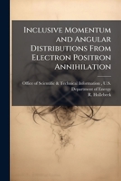 Inclusive Momentum and Angular Distributions from Electron Positron Annihilation 1288822936 Book Cover