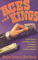 Aces and Kings: Inside Stories and Million-Dollar Strategies from Poker's Greatest Players 1932958002 Book Cover