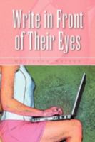 Write in Front of Their Eyes 1436331838 Book Cover