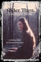 Older Then, Younger Now: A Lifetime Book B0FQJPG9WS Book Cover