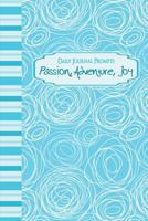 Daily Journal Prompts: Passion, Adventure, Joy 1497357683 Book Cover