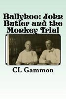 Ballyhoo: John Butler and the Monkey Trial 197981872X Book Cover