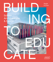 Building to Educate: School Architecture & Design 3037682388 Book Cover
