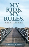 My Ride. My Rules.: The Sky We Look At Is The Same B0C1MC3TVC Book Cover