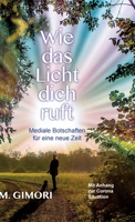 Wie das Licht dich ruft: Mediale Botschaften für eine neue Zeit 3347292103 Book Cover