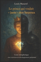 Le prince qui voulait « juste » être heureux: Conte métaphorique avec exercices de développement personnel (French Edition) B0GHV633VJ Book Cover