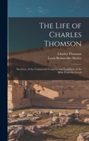 The Life of Charles Thomson: Secretary of the Continental Congress and Translator of the Bible From the Greek 1015813291 Book Cover