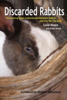 Discarded Rabbits: The Growing Crisis of Abandoned Domestic Rabbits and How We Can Help 0368492354 Book Cover