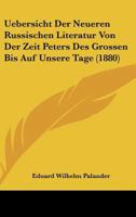 Uebersicht Der Neueren Russischen Literatur Von Der Zeit Peters Des Grossen Bis Auf Unsere Tage (1880) 1167442075 Book Cover