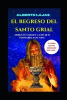 EL REGRESO DEL SANTO GRIAL: Merlín te ayudará a activar tu Santo grial en tu vida B0C6BR7FWN Book Cover