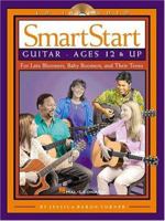 SmartStart Guitar: Ages 12 and Up For Late Bloomers, Baby Boomers and Their Teens (Smartstart (Hal Leonard)) 0634002201 Book Cover