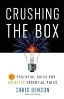 Crushing the Box: 10 Essential Rules for Breaking Essential Rules 1544510403 Book Cover