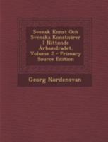 Svensk Konst Och Svenska Konstnärer I Nittonde Århundradet; Volume 2 1015783309 Book Cover