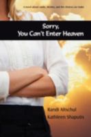 Sorry, You Can't Enter Heaven 0595534856 Book Cover