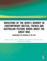 Variations of the Hero's Journey in Contemporary British, French and Australian Picture Books about the Great War: Reimagining the Horrors of the Past 1032720565 Book Cover