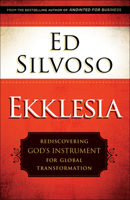 Ekklesia: Rediscovering God's Instrument for Global Transformation 0800798562 Book Cover