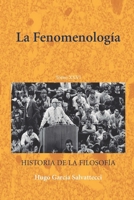 La Fenomenología: Tomo XVI (Historicismo, Fenomenología y Existencialismo) (Spanish Edition) B0HFDPTLRG Book Cover
