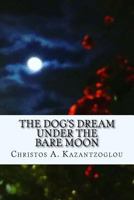 The Dog's Dream Under the Bare Moon 1724389149 Book Cover