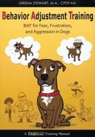 Behavior Adjustment Training 2.0: New Practical Techniques For Fear, Frustration, and Aggression 1617810509 Book Cover