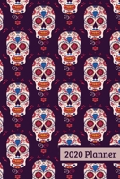 2020 Planner: Weekly Planner For January 2020 - December 2020, Calendar Agenda And Daily Schedule - Sugar Skulls (6"x9") 1701852543 Book Cover