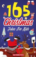 165 Christmas Jokes For Kids: The Jolly Holiday Gift Book For Boys and Girls 1711030988 Book Cover