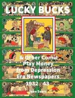 Lucky Bucks & Other Comic Play Money from Depression Era Newspapers 1932 - 43 1533036144 Book Cover