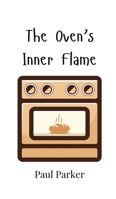 The Oven's Inner Flame 9908015915 Book Cover