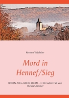 Mord in Hennef/Sieg: RHEIN-SIEG-KREIS KRIMI Der achte Fall von Thekla Sommer 3751956174 Book Cover