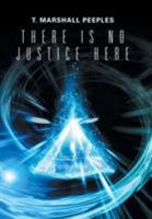 There Is No Justice Here 1543419194 Book Cover