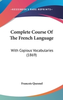 Complete Course of the French Language 1164610112 Book Cover